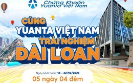 Yuanta Việt Nam tặng chuyến du lịch Đài Loan (Trung Quốc) đặc biệt tới khách hàng VVIP