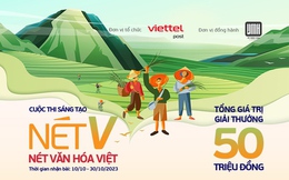 Sân chơi nghệ thuật “Nét V - Nét văn hóa Việt” của Viettel Post với tổng giá trị giải thưởng lên đến 50 triệu đồng