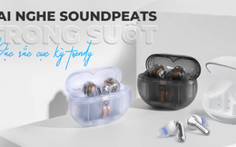 SoundPEATS "ngựa chiến" tiềm năng trên đường đua xu hướng tai nghe trong suốt