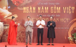Một nơi hội tụ tinh hoa, nâng tầm nghệ thuật gốm thủ công mới ra mắt, kỳ vọng gốm Việt sớm vươn tầm thế giới