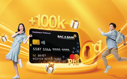 Mở thẻ tín dụng liền tay, đón ngay ưu đãi "khủng" từ BAC A BANK