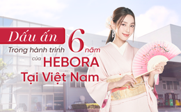 Dấu ấn trong hành trình 6 năm Hebora chăm sóc sức khỏe, sắc đẹp của phụ nữ Việt Nam