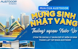 Tập đoàn Austdoor khuyến mại tri ân khách hàng nhân dịp 20 năm thành lập