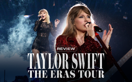 The Eras Tour: Trải nghiệm đẳng cấp concert quốc tế, sống lại những kỷ nguyên đẹp nhất sự nghiệp Taylor Swift