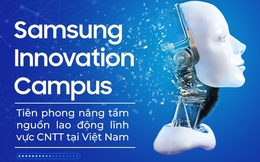 Samsung Innovation Campus - Tiên phong nâng tầm nguồn lao động lĩnh vực CNTT tại Việt Nam