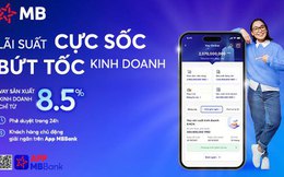 Bứt phá kinh doanh với lãi suất cho vay siêu ưu đãi từ MB