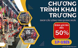 Khai trương cửa hàng cầu lông ShopVNB thứ 54 tại Quảng Ngãi