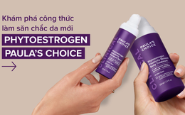 Khám phá công thức làm săn chắc da mới - Phytoestrogen của Paula’s Choice 