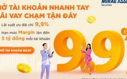 Mở tài khoản nhanh tay, lãi vay chạm tận đáy