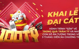 Khai Lễ Đại Cát: “săn” vé trúng quà trăm tỷ và những con số ấn tượng