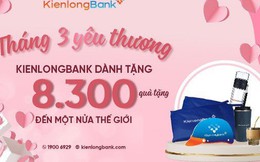 "Tháng 3 yêu thương" tưng bừng ưu đãi cùng KienlongBank