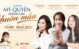 Talkshow đặc biệt: Khi hội chị em ngồi xuống và nói hết về mỹ quyền!