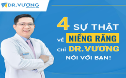 Nha khoa Dr. Vương chia sẻ 4 sự thật về niềng răng