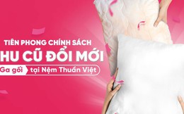 Chính sách "Thu cũ đổi mới" chăn ga gối tại Nệm Thuần Việt