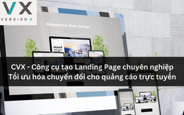 Tối ưu hóa chiến dịch quảng cáo với CVX - Công cụ Landing Page hiệu quả và đơn giản