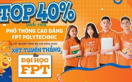 Trường Đại học FPT chính thức công bố phương án xét tuyển thẳng sinh viên Phổ thông Cao đẳng - FPT Polytechnic