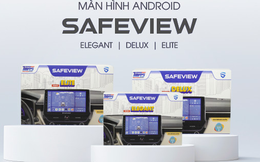 Màn hình ô tô Android Safeview - Sản phẩm công nghệ được nhiều người lựa chọn