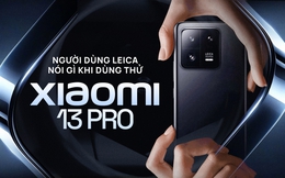 Người dùng Leica nói gì khi dùng thử Xiaomi 13 Pro