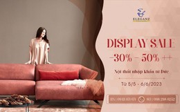 Display Sale - Chương trình giảm giá hàng trưng bày thường niên của thương hiệu nội thất cao cấp Eleganz Furniture
