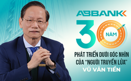 ABBank: 30 năm phát triển dưới góc nhìn của “Người truyền lửa” Vũ Văn Tiền