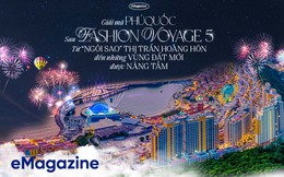 Giải mã Phú Quốc sau Fashion Voyage 5: Từ “ngôi sao” Thị trấn Hoàng Hôn đến những vùng đất mới được nâng tầm