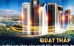 Quạt tháp - Xu hướng lựa chọn của người tiêu dùng hiện đại