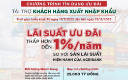 Gói 25.000 tỷ từ Agribank với lãi suất ưu đãi cho doanh nghiệp xuất, nhập khẩu