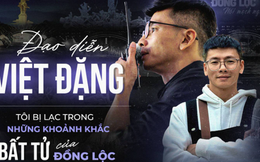 Đạo diễn Việt Đặng: "Tôi bị lạc trong những khoảnh khắc bất tử của Đồng Lộc"