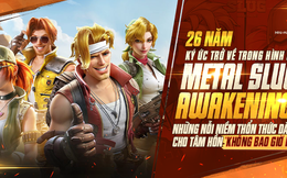 26 năm ký ức trở về trong hình hài Metal Slug: Awakening - Những nỗi niềm thổn thức dành cho tâm hồn “không bao giờ lớn”