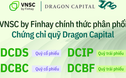 VNSC by Finhay phân phối chính thức chứng chỉ quỹ Dragon Capital