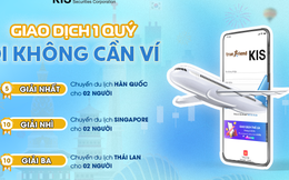 Chứng khoán KIS chi 1 tỷ đồng tặng khách hàng tour du lịch nước ngoài