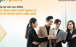 Tiếp lợi thế cho SMEs: Gia tăng hiệu suất quản lý - Tối ưu ngân sách hiệu quả