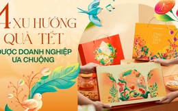 4 xu hướng quà Tết 2024 được doanh nghiệp ưa chuộng