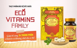 Eco Vitamins Family hỗ trợ chăm sóc sức khỏe cho gia đình Việt