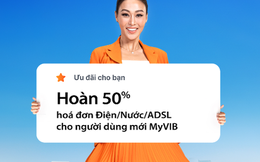 Mở mới tài khoản Digi qua MyVIB nhận ưu đãi tới 50% khi thanh toán hóa đơn