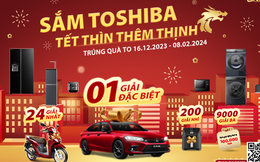 Toshiba mang lại cơ hội “sắm sửa, thắng lớn” cho gia đình Việt dịp Tết