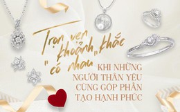 Trọn vẹn khoảnh khắc “có nhau”: Khi những người thân yêu cùng góp phần tạo hạnh phúc