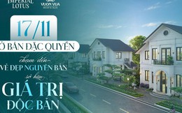 Chính thức mở bán phân khu đặc quyền Imperial Lotus tại Vườn Vua Resort & Villas