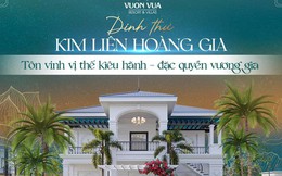 Dinh thự Kim Liên Hoàng Gia: Vị thế kiêu hãnh - Đặc quyền vương gia