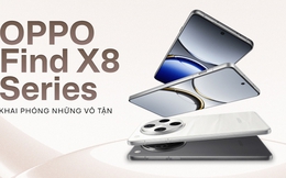 Đột phá mọi giới hạn, đây là cách để OPPO Find X8 Series chinh phục cả người dùng lẫn các chuyên gia