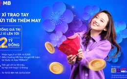 Lì xì trao tay, gửi tiền thêm may cùng MB