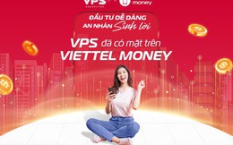 Mở tài khoản Chứng khoán VPS trên Viettel Money nhận tới 550.000đ