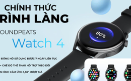 SoundPEATS ra mắt Watch 4 sau 2 năm tạm ngưng trên đường đua SmartWatch