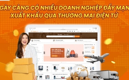 Ngày càng có nhiều doanh nghiệp đẩy mạnh xuất khẩu qua thương mại điện tử