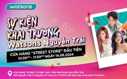 Watsons - Nhà bán lẻ hàng đầu Châu Á giúp bạn thêm tỏa sáng, mở cửa hàng “street store” đầu tiên