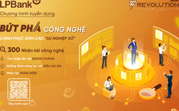 LPBank trả lương tới 2500 USD/tháng để chiêu mộ nhân tài công nghệ