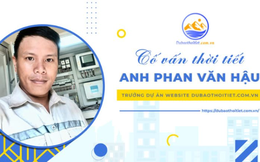 Phan Văn Hậu cùng niềm đam mê khí tượng thủy văn và tổng hợp thời tiết