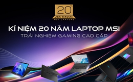 Câu chuyện về hành trình 20 năm của laptop MSI 