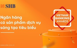 SHB được vinh danh là “Ngân hàng có sản phẩm dịch vụ sáng tạo tiêu biểu”