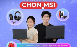 Khởi động mùa tựu trường 2024: &quot;Chọn sức mạnh mới – chọn MSI&quot;